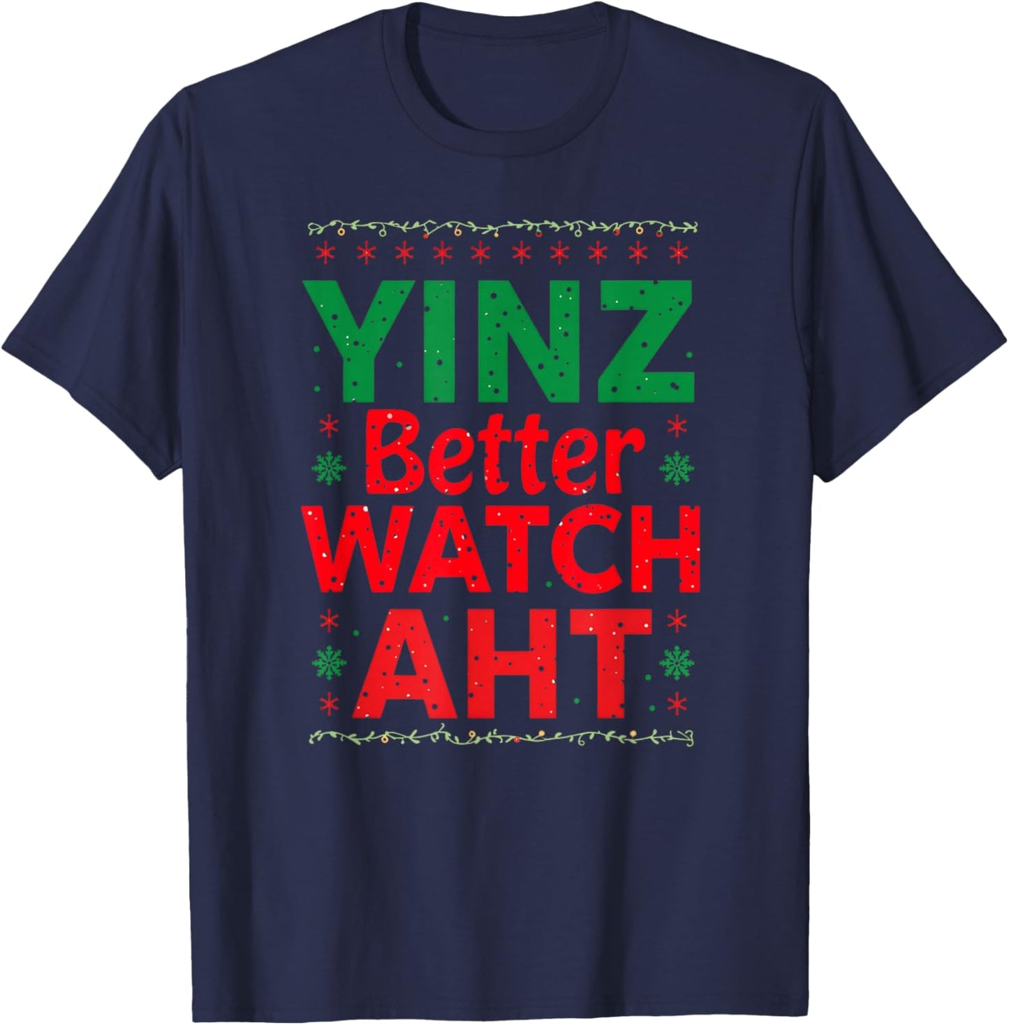Yinz Better Watch AHT Pittsburgh Christmas Funny Yinzer T-Shirt - T-Shirt | Navy