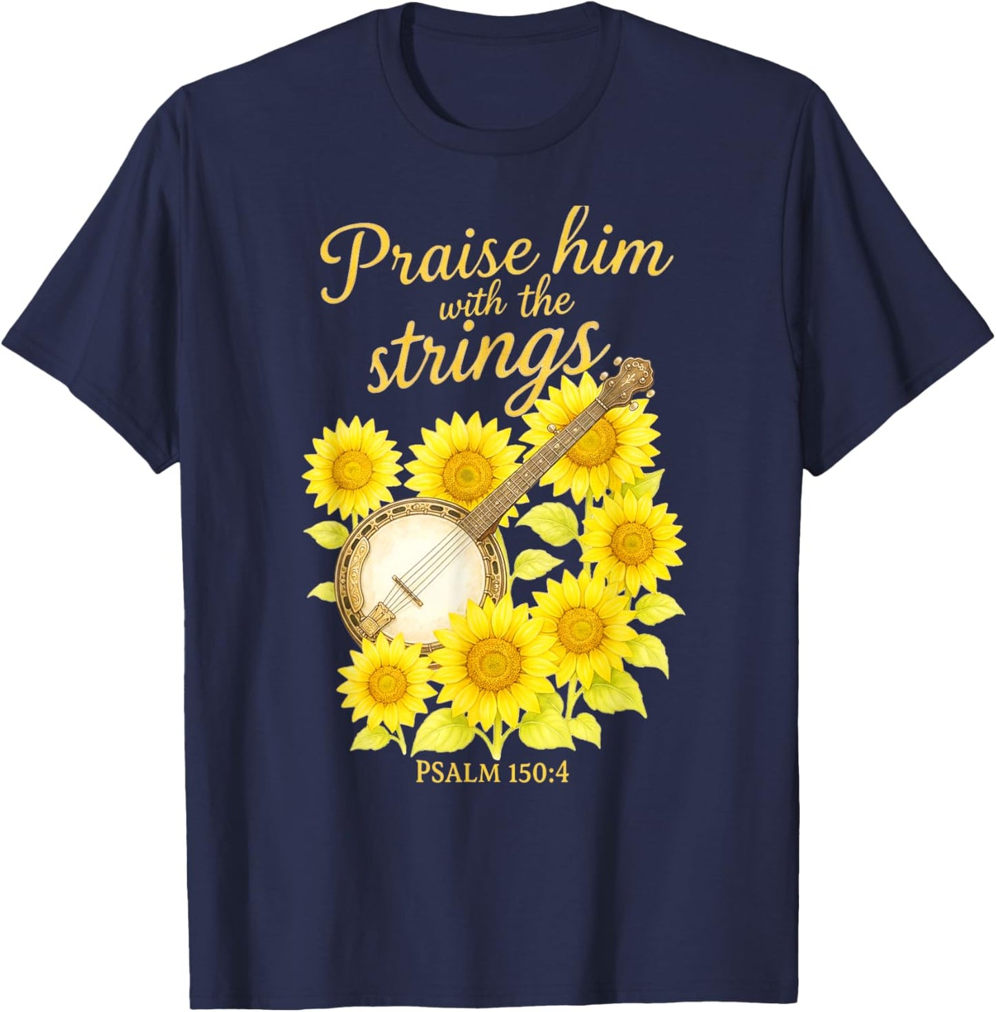 Praise Him with Strings Banjo Banjoist Christian Bible Verse T-Shirt - T-Shirt | Navy
