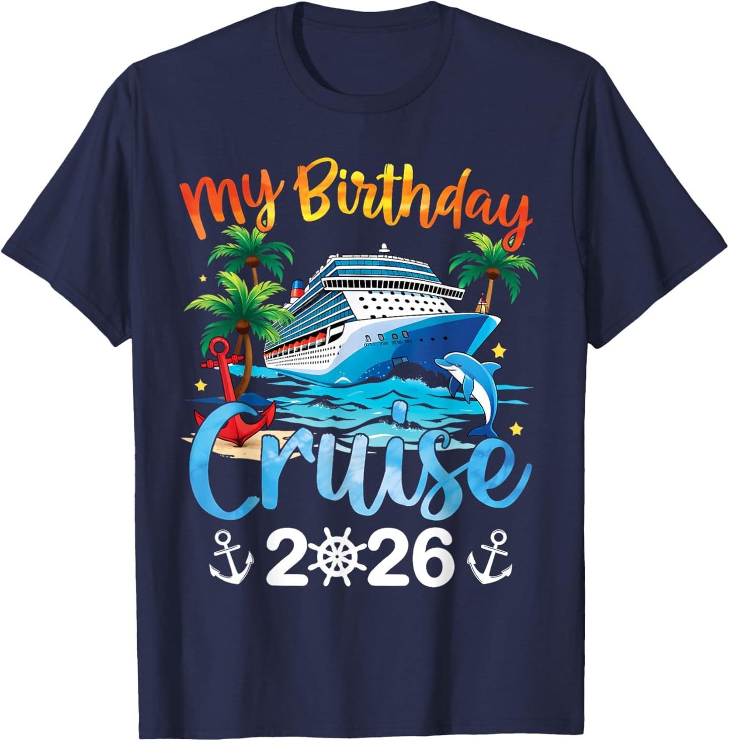 My Birthday Cruise 2026 Family Cruise Vacation Trip Birthday T-Shirt - T-Shirt | Navy