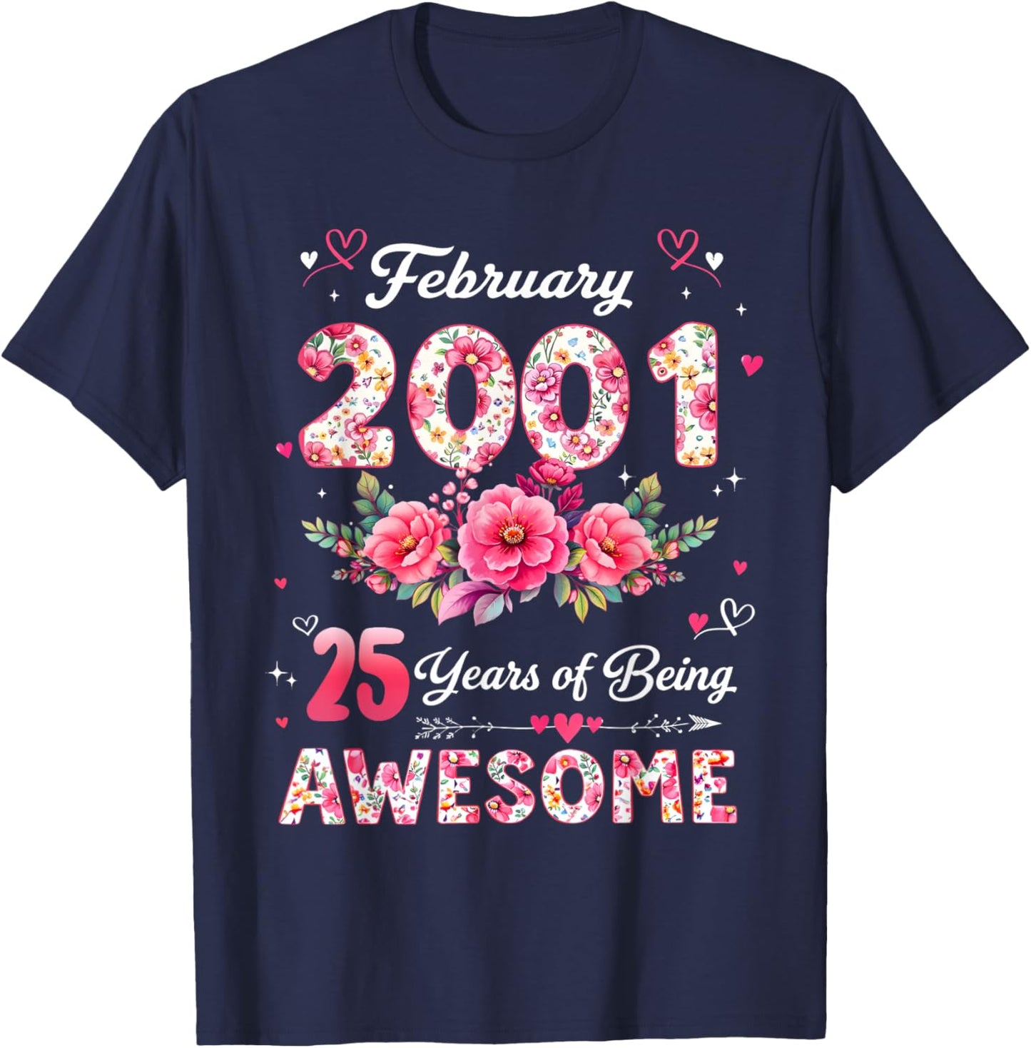 25 Year Old February 2001 Floral 25th Birthday Men Women T-Shirt - T-Shirt | Navy