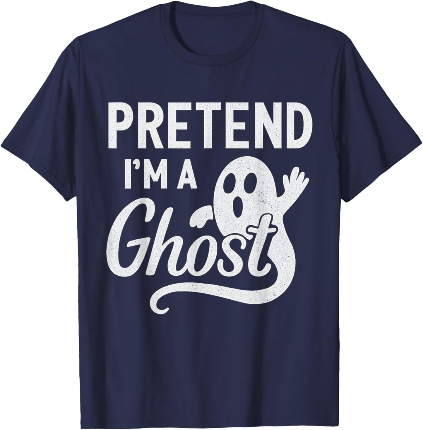 Funny Pretend I’m A Ghost Easy Costume Lazy Halloween Spooky T-Shirt - T-Shirt | Navy
