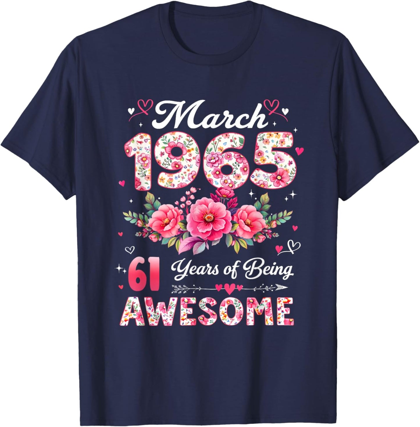 61 Year Old March 1965 Floral 61st Birthday Men Women T-Shirt - T-Shirt | Navy