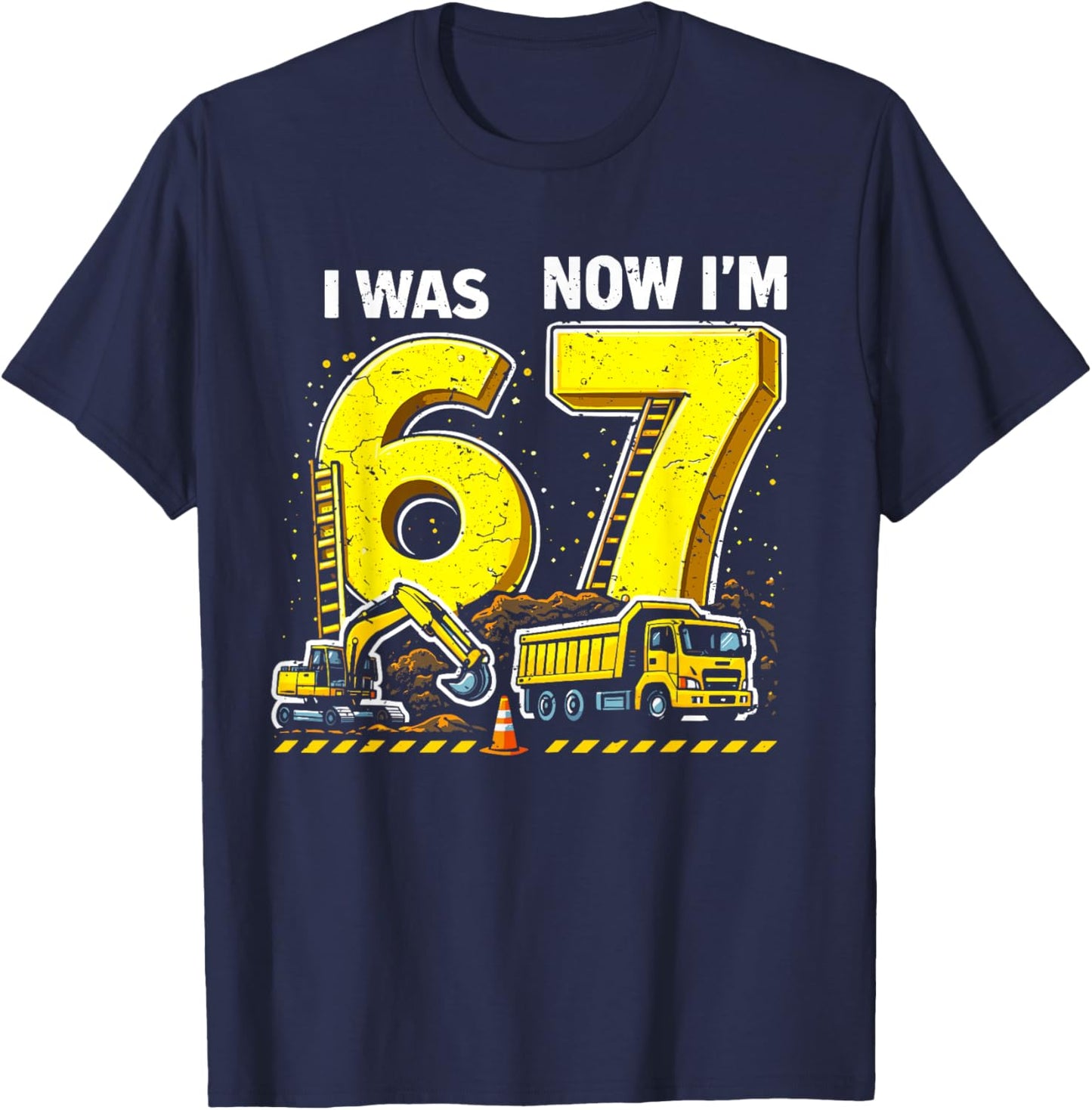 I was 6 Now I'm 7 Six Seven Construction 67 Birthday Boy T-Shirt - T-Shirt | Navy