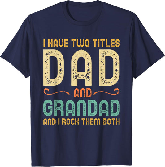 I Have 2 Two Titles Dad and Grandad and I Rock Them Both T-Shirt - T-Shirt | Navy