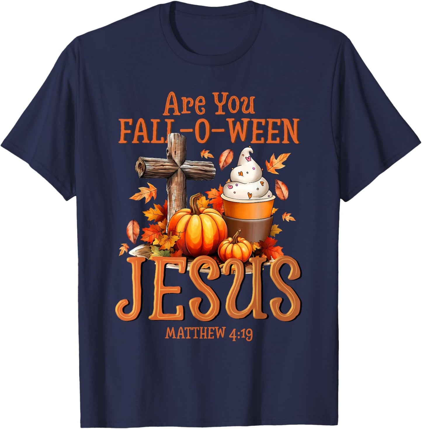 are You Fall-O-Ween Jesus Matthew 4 19 Halloween Christian T-Shirt - T-Shirt | Navy