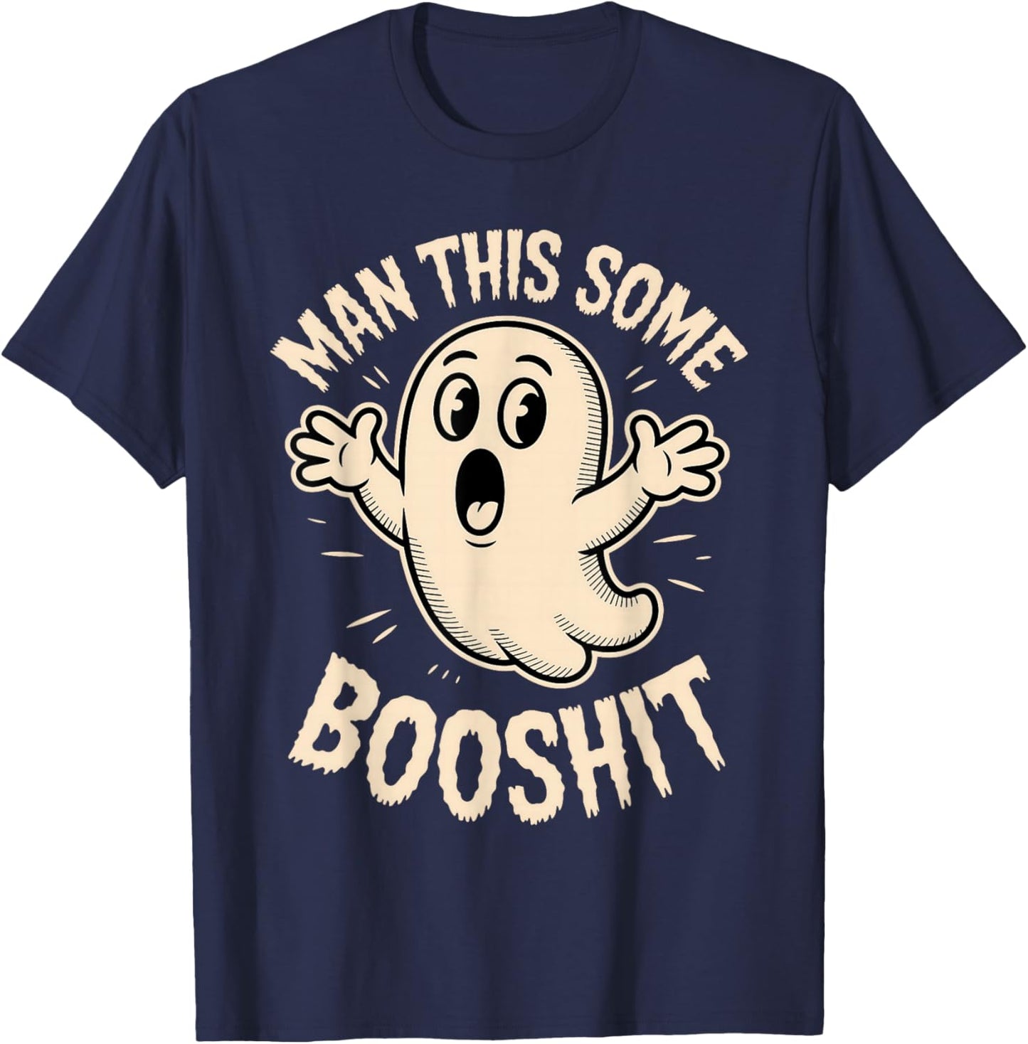 Ghost Man This Some Booshit Sarcastic Funny Spooky Halloween T-Shirt - T-Shirt | Navy