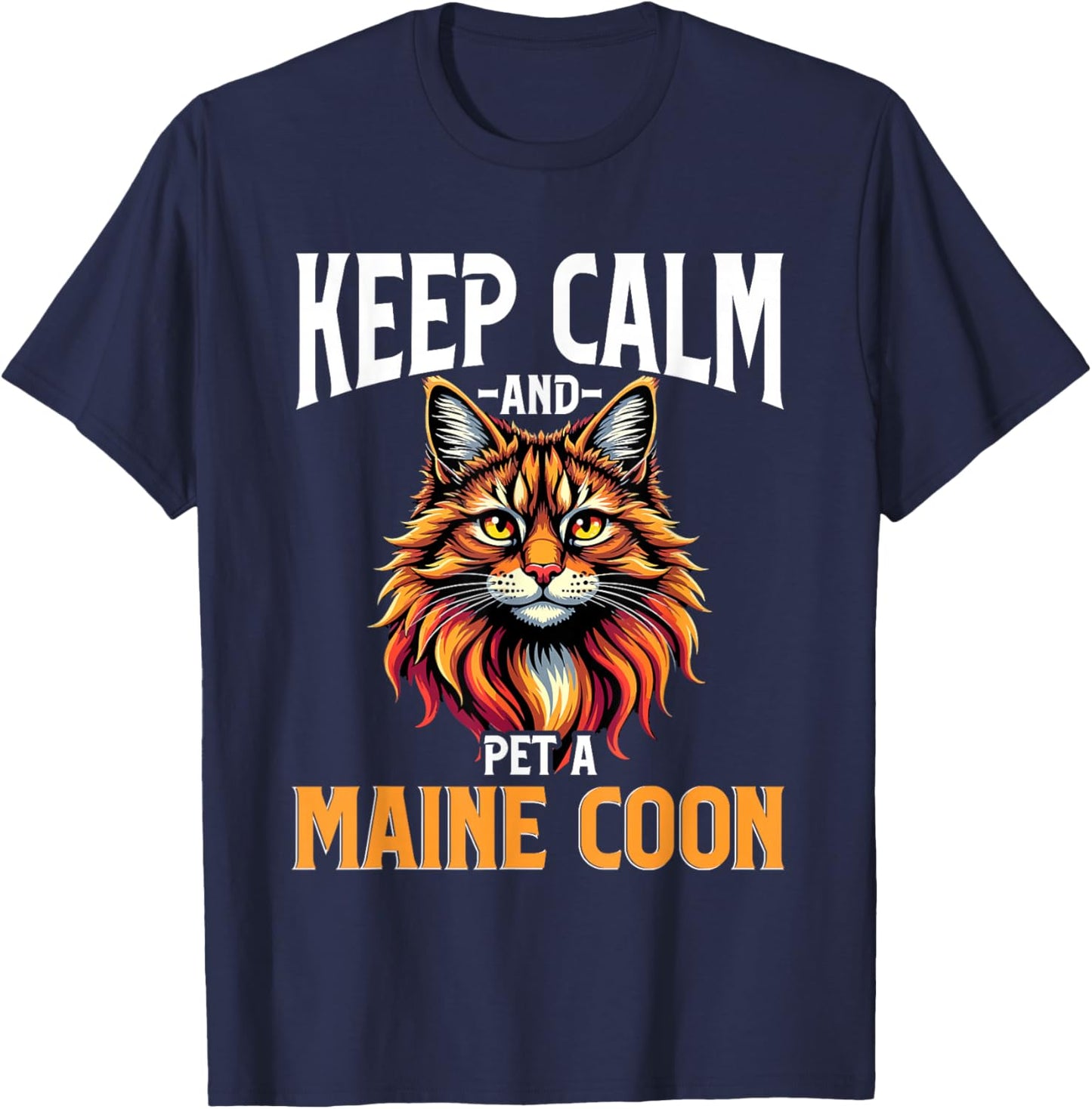 Maine Coon Cat Lover, Keep Calm and Pet A Maine Coon T-Shirt - T-Shirt | Navy
