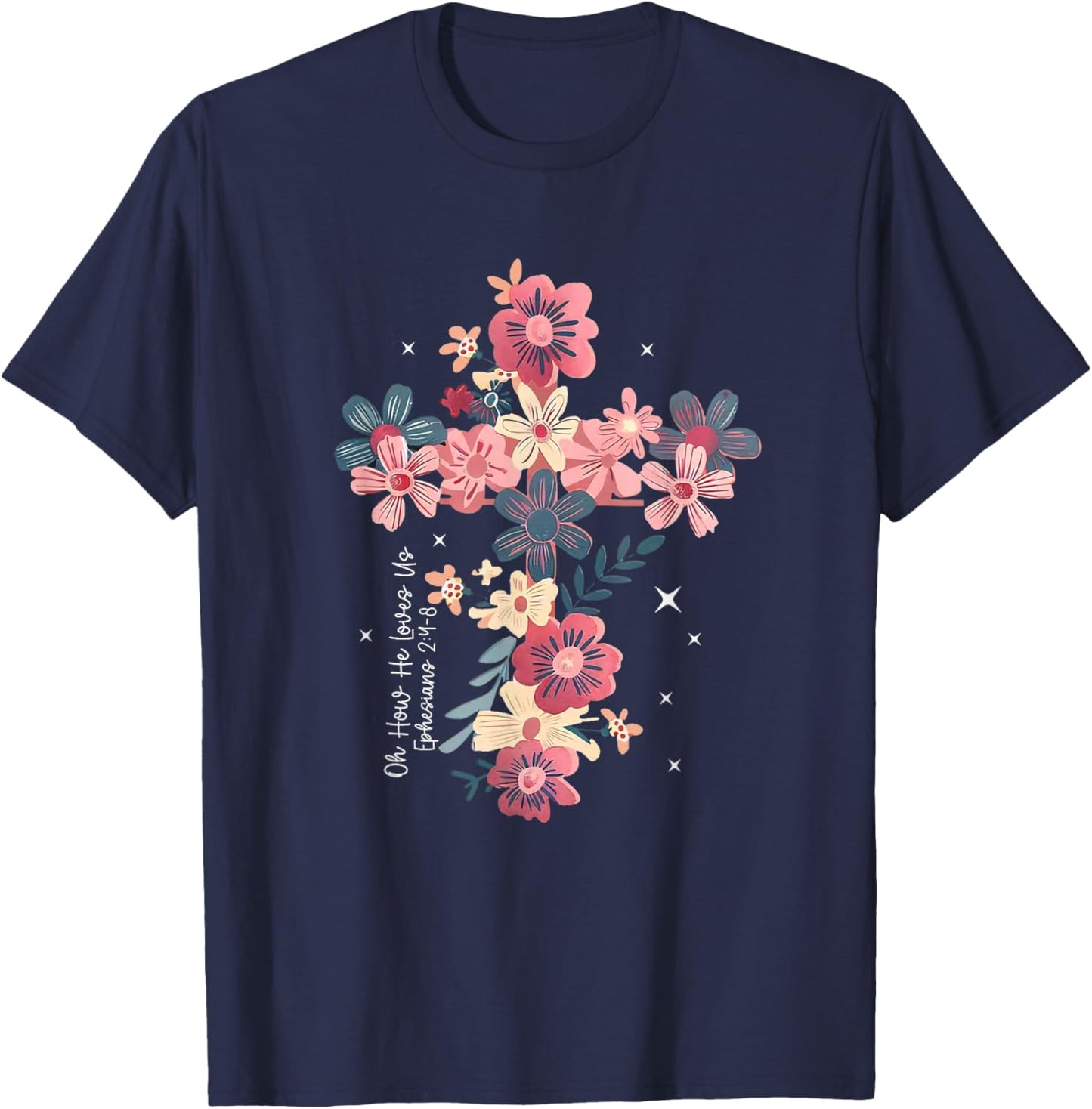 Oh How He Loves Us Christian Valentines Floral Cross Faith T-Shirt - T-Shirt | Navy