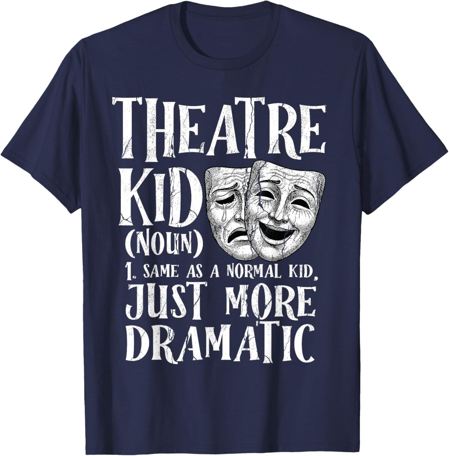 Theatre Kid Definition Funny Musical Drama Acting Theater T-Shirt - T-Shirt | Navy