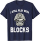 Mechanic I Still Play with Blocks Funny Car Engine Men Women T-Shirt - T-Shirt | Navy
