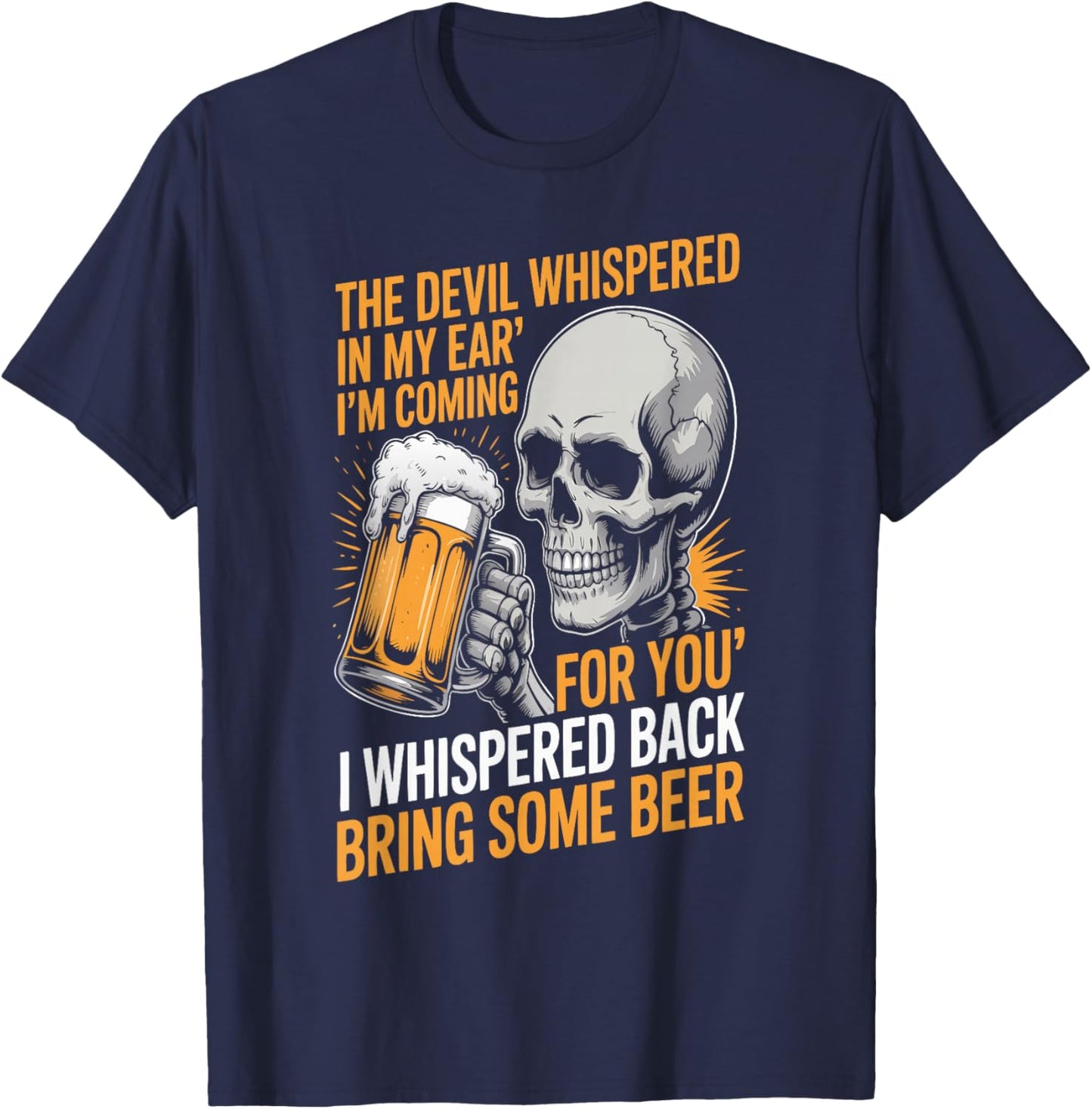 The Devil Whispered in My Ear I Whispered Back Bring Quote T-Shirt - T-Shirt | Navy
