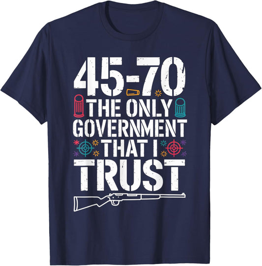 45 70 The Only Government That I Trust - Guns T-Shirt - T-Shirt | Navy