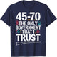 45 70 The Only Government That I Trust - Guns T-Shirt - T-Shirt | Navy