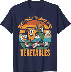 Don't Forget to Drink Your Vegetables Funny T-Shirt - T-Shirt | Navy