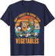 Don't Forget to Drink Your Vegetables Funny T-Shirt - T-Shirt | Navy