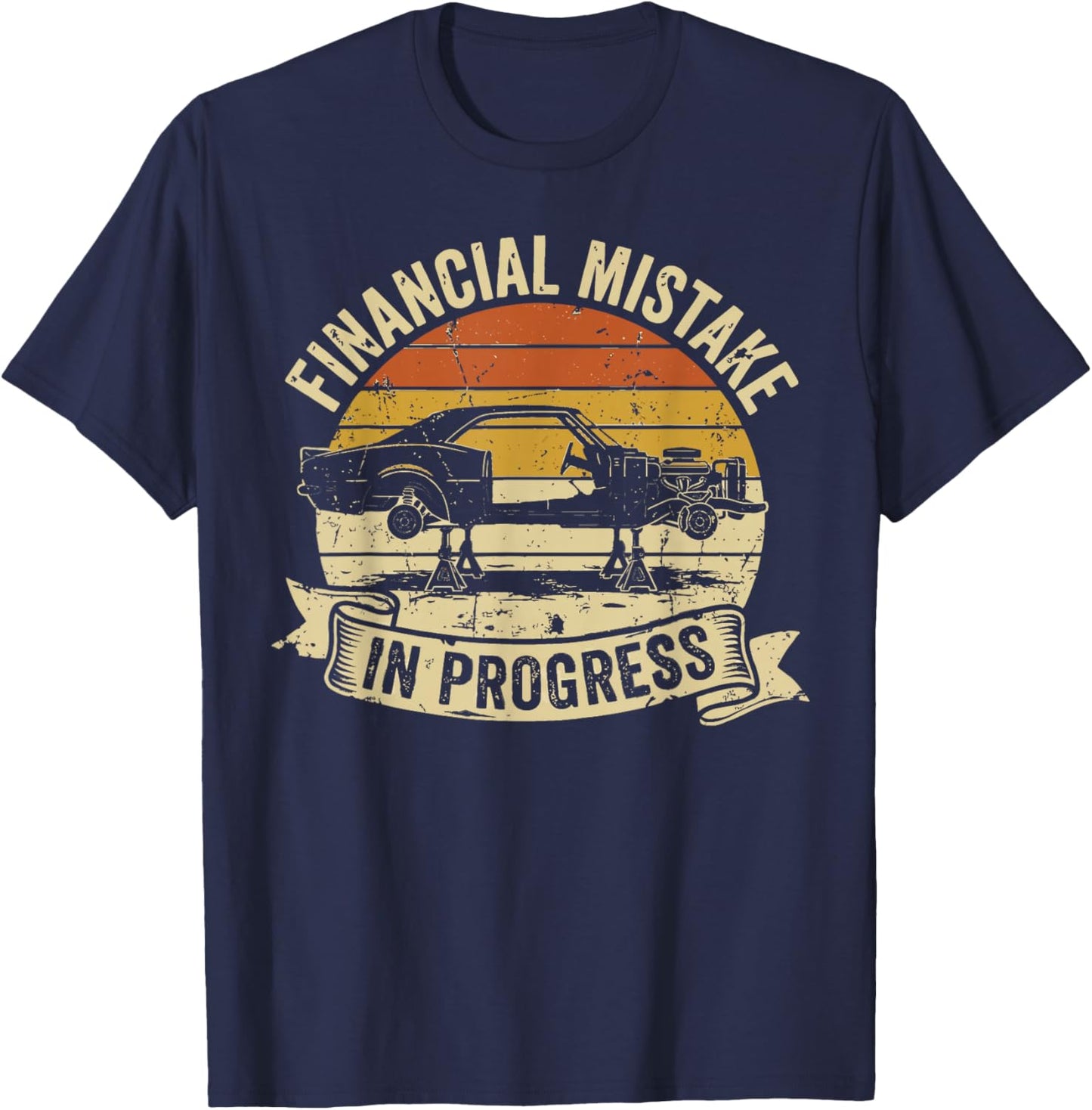 Financial Mistake in Progress Car Lover Funny Mechanic T-Shirt - T-Shirt | Navy