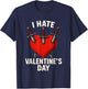 Valentines Hater I Hate Valentine's Day 14 February T-Shirt - T-Shirt | Navy