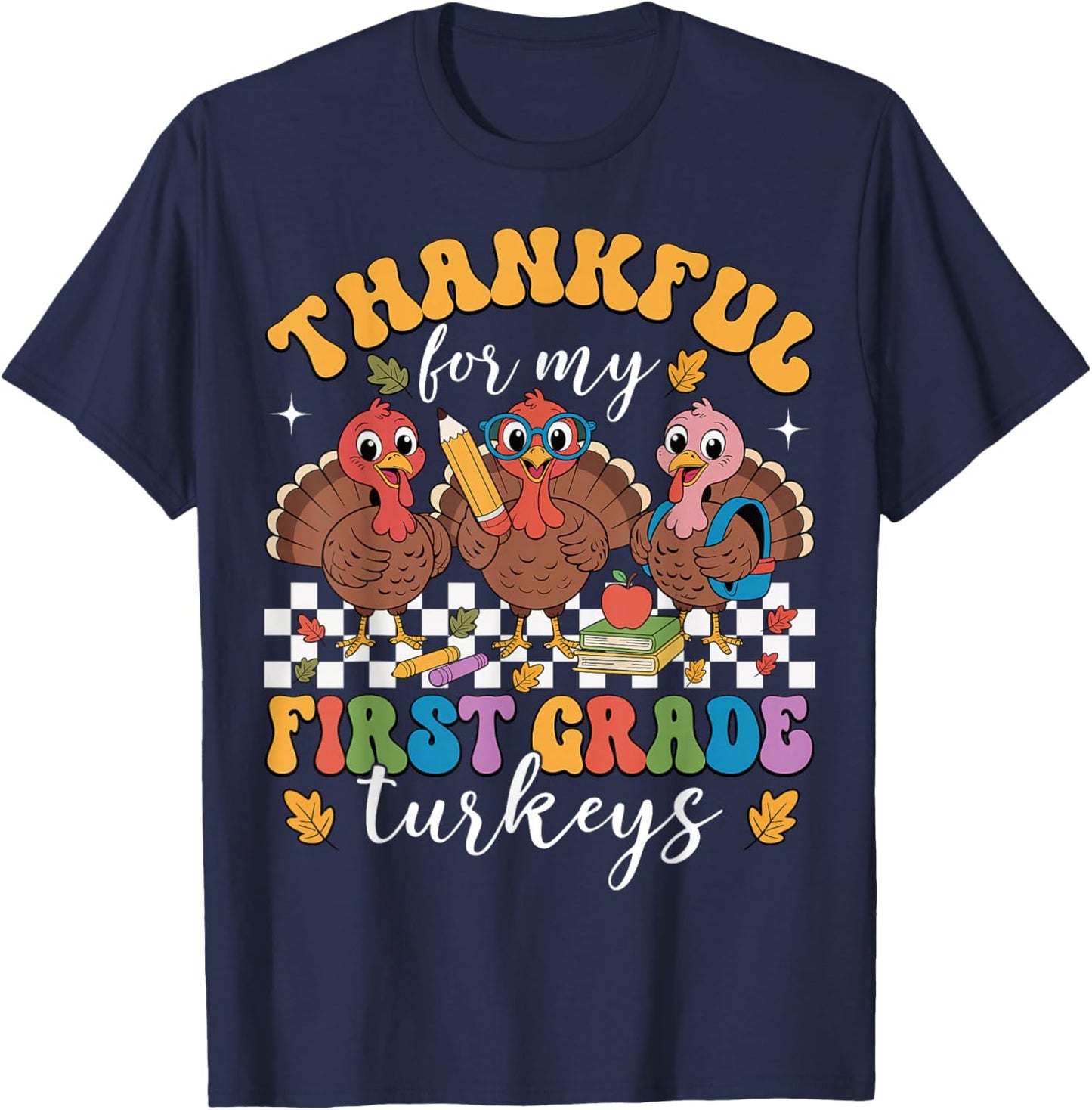 Thankful for My First Grade Turkeys Thanksgiving Teacher T-Shirt - T-Shirt | Navy