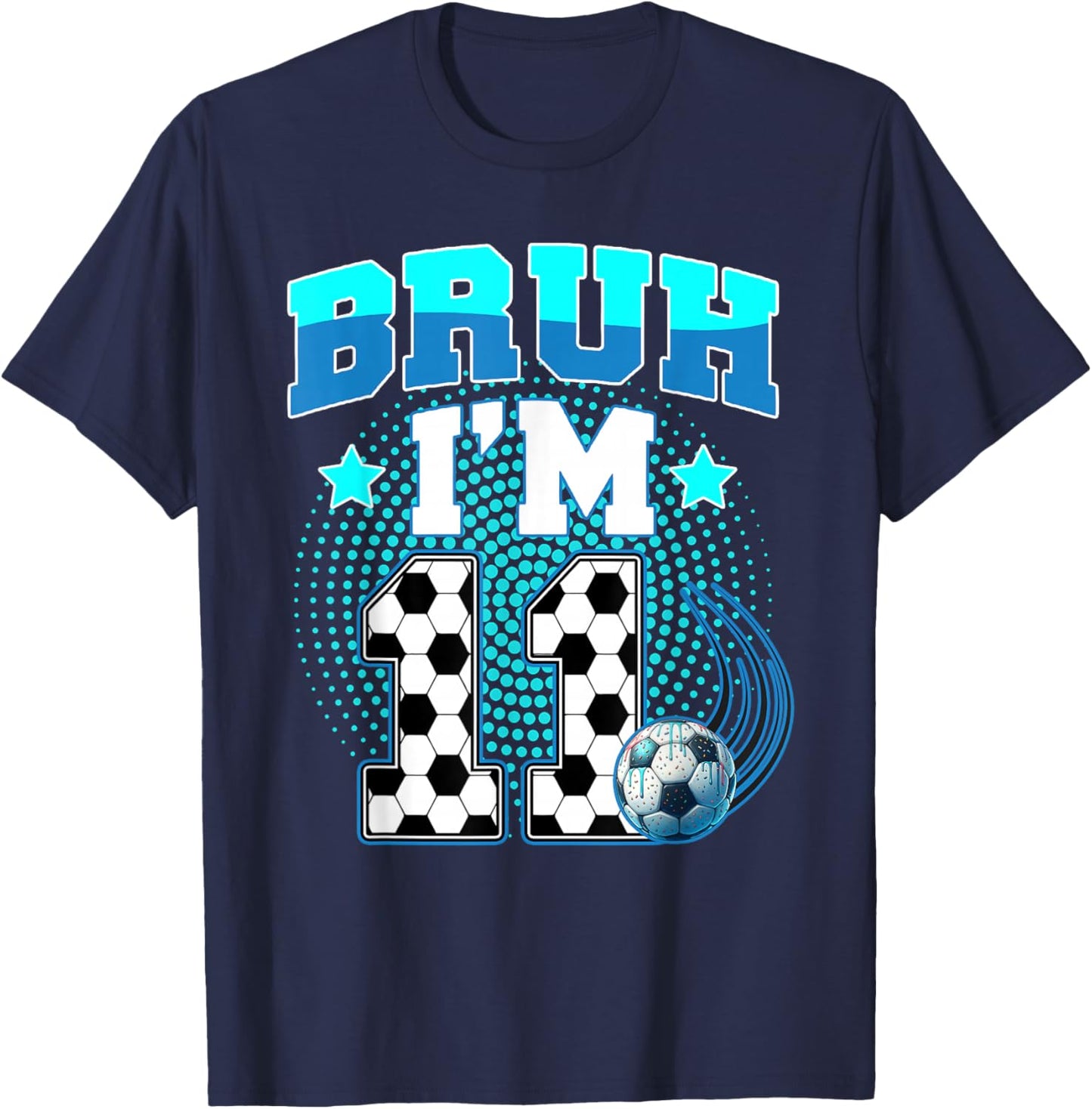 11th Birthday Boy Soccer Bruh I'm 11 Year Old Sport Kids T-Shirt - T-Shirt | Navy