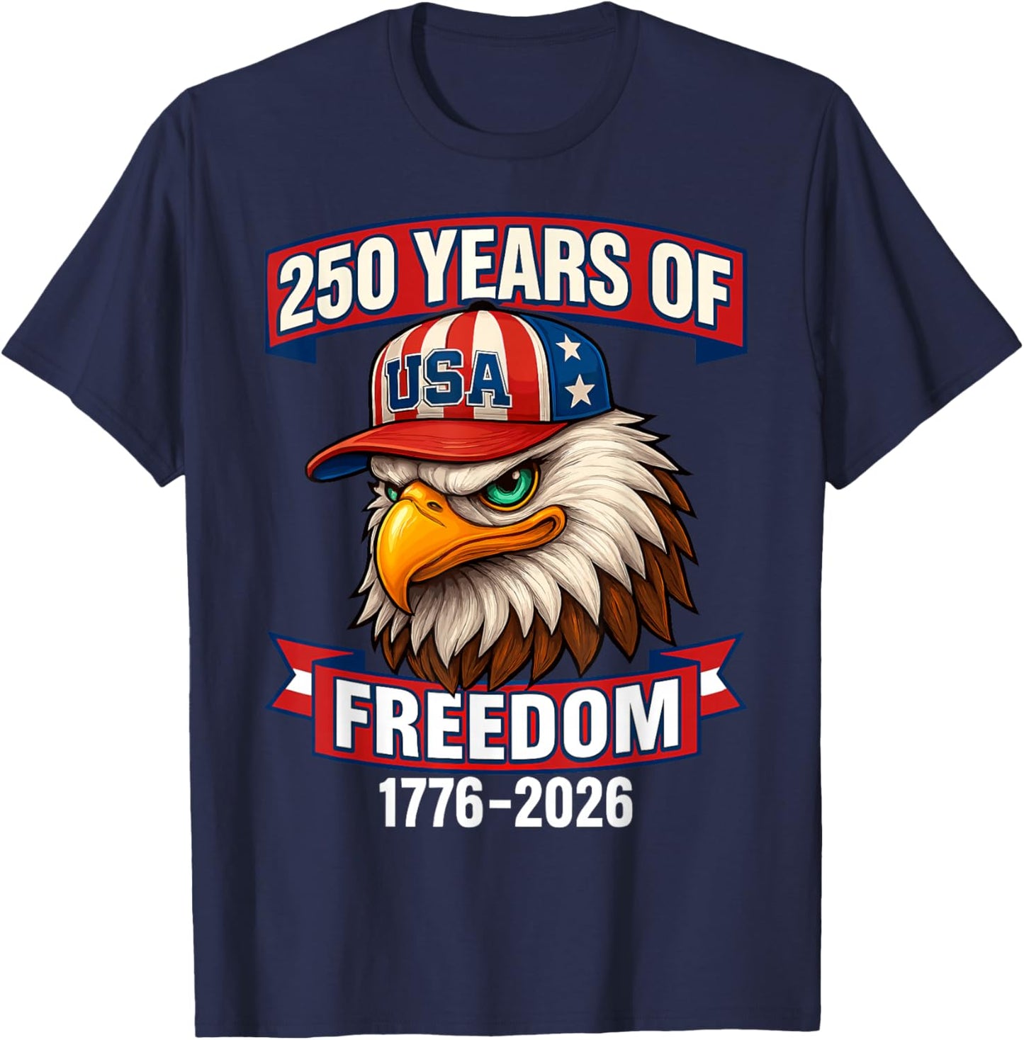 250 Years of Freedom 1776 2026 Bald Eagle 250th Birthday T-Shirt - T-Shirt | Navy