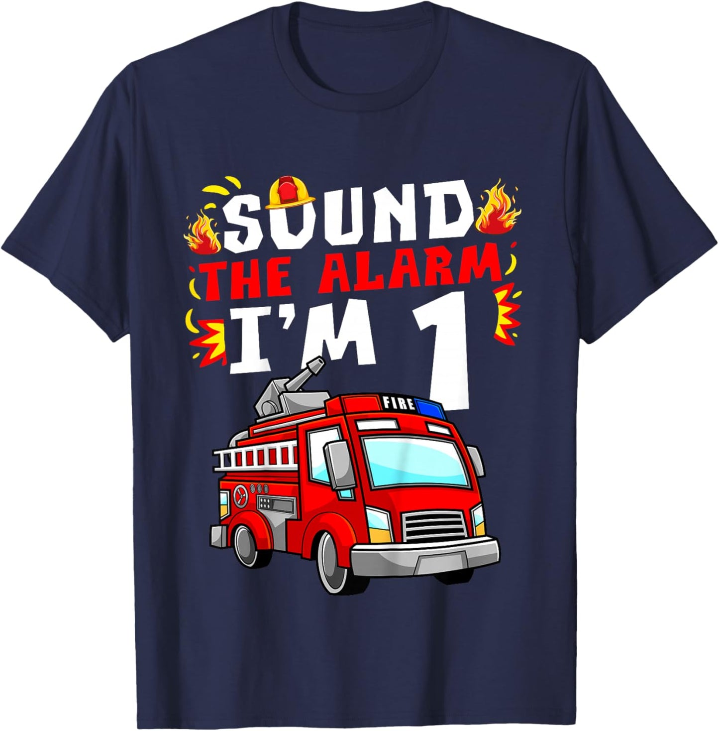 Fire Truck I'm 1 Sound The Alarm Firefighter 1st Birthday T-Shirt - T-Shirt | Navy