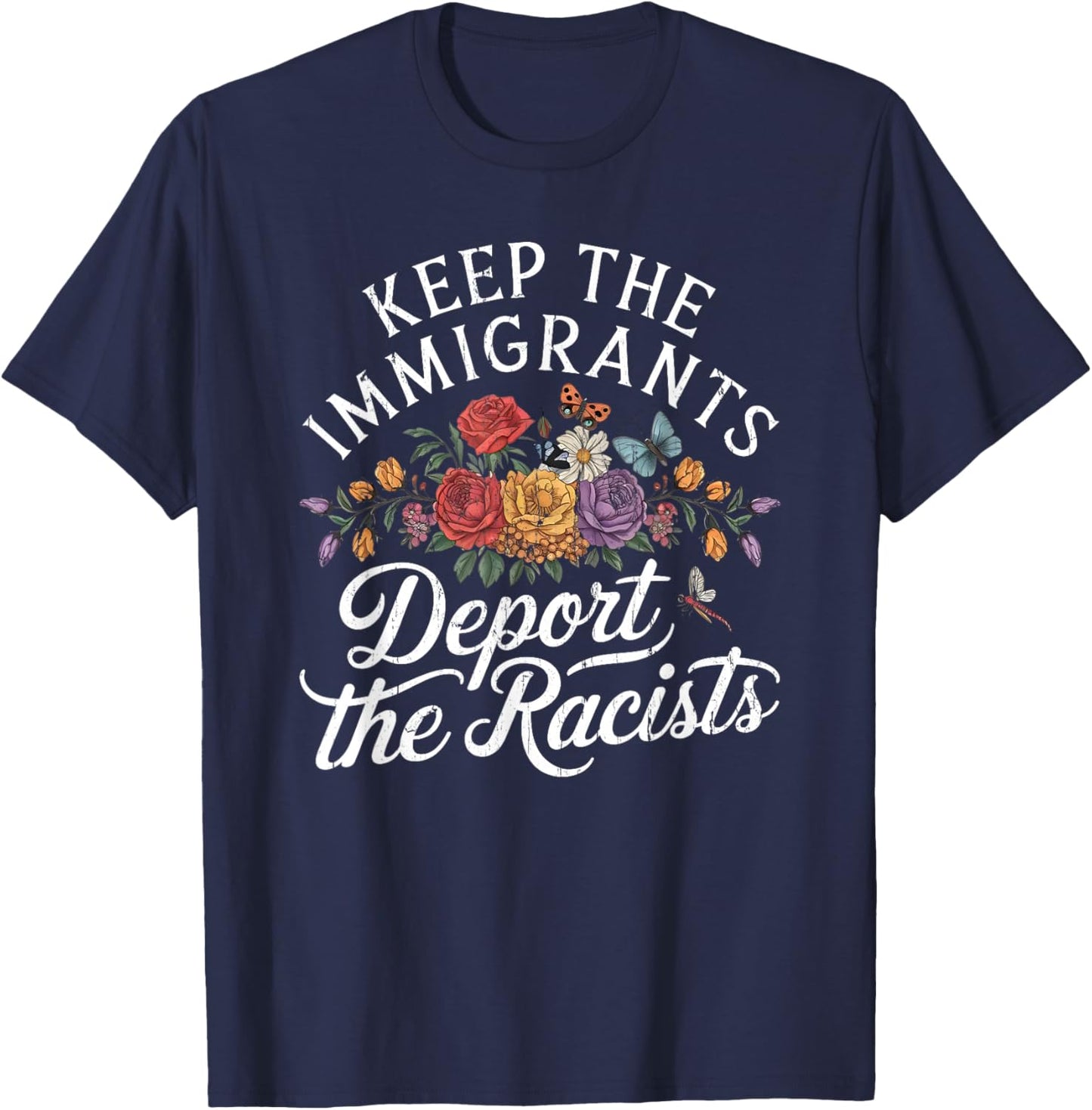 Keep The Immigrants Deport The Racists, Pro Immigrant T-Shirt - T-Shirt | Navy