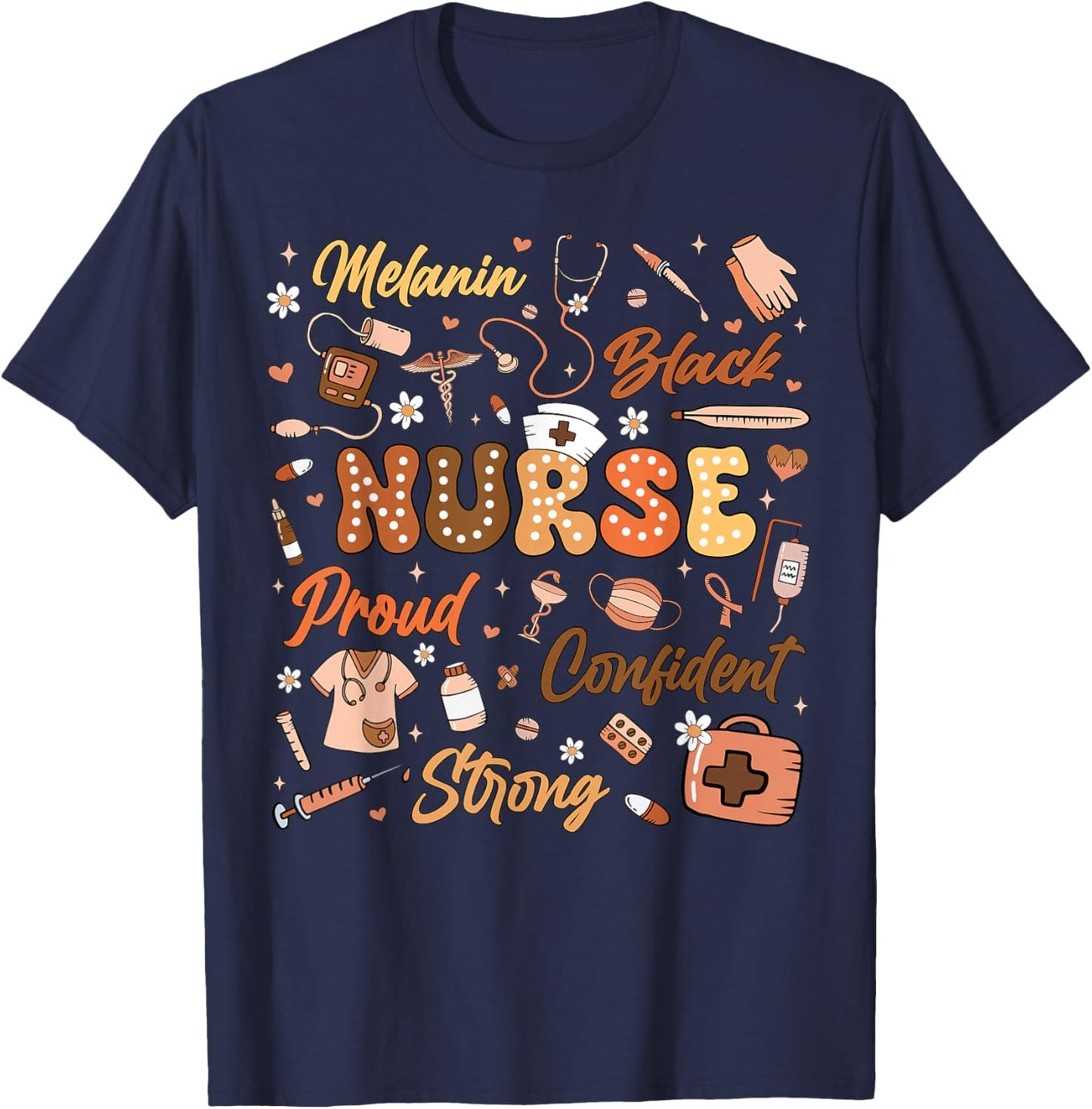 Black History Nurse Melanin PICU MBU ER L&D Confident Strong T-Shirt - T-Shirt | Navy