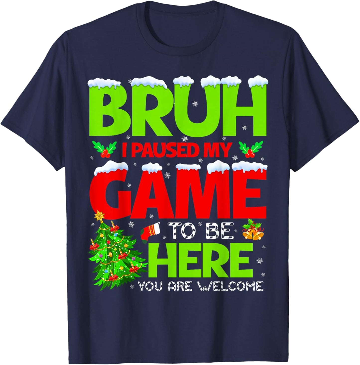 Funny Bruh I Pause My Game to Be Here Christmas Family Boy M T-Shirt - T-Shirt | Navy