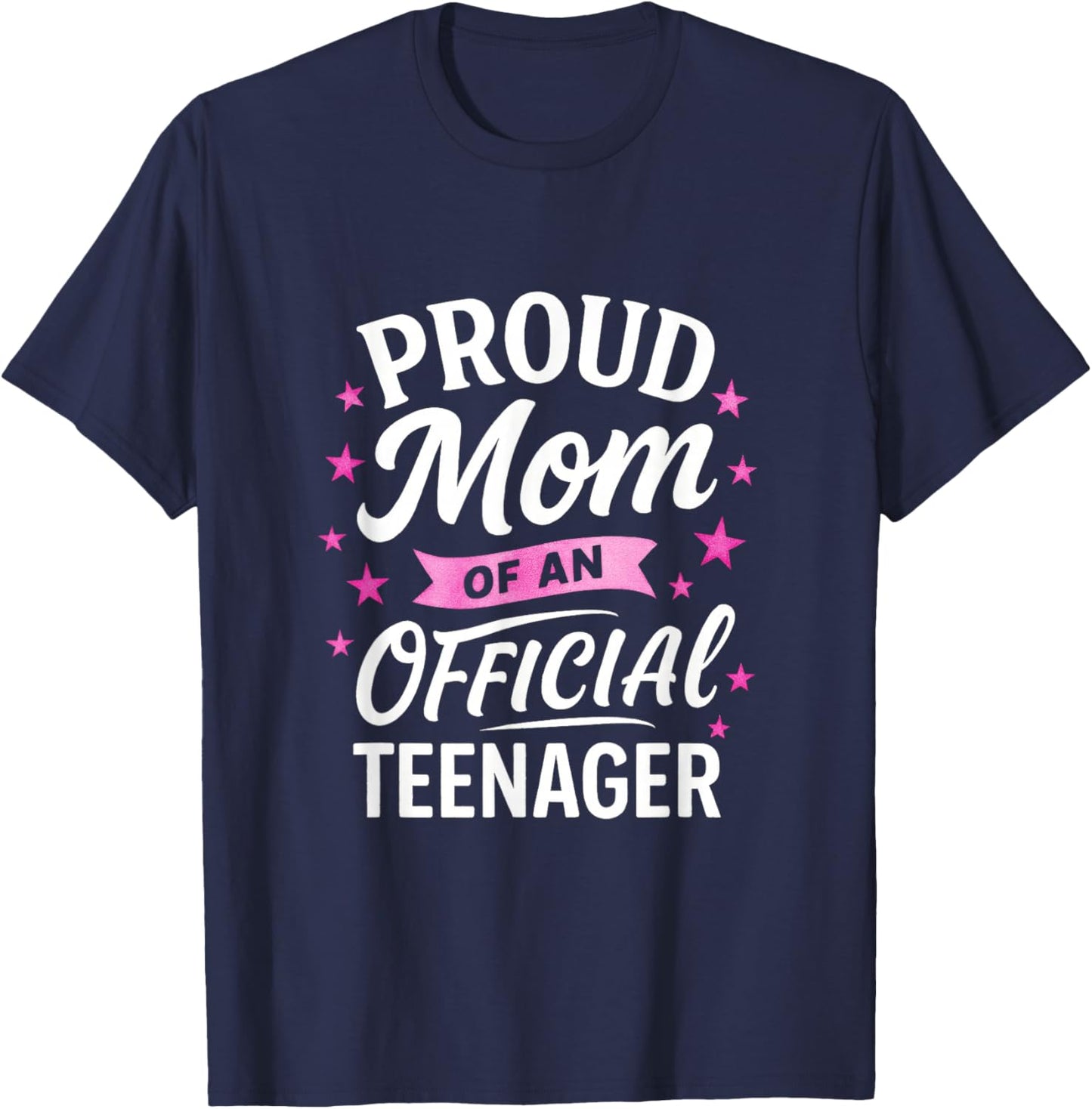 Proud Mom of an Official Teenager - Awesome Teen Birthday T-Shirt - T-Shirt | Navy