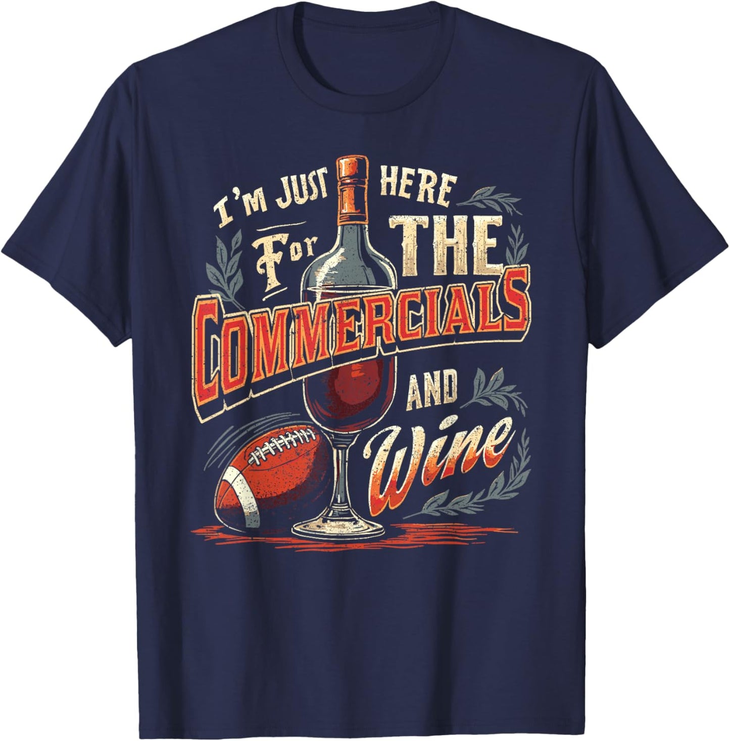 I'm Just Here for The Commercials and Wine Football TV Ads T-Shirt - T-Shirt | Navy