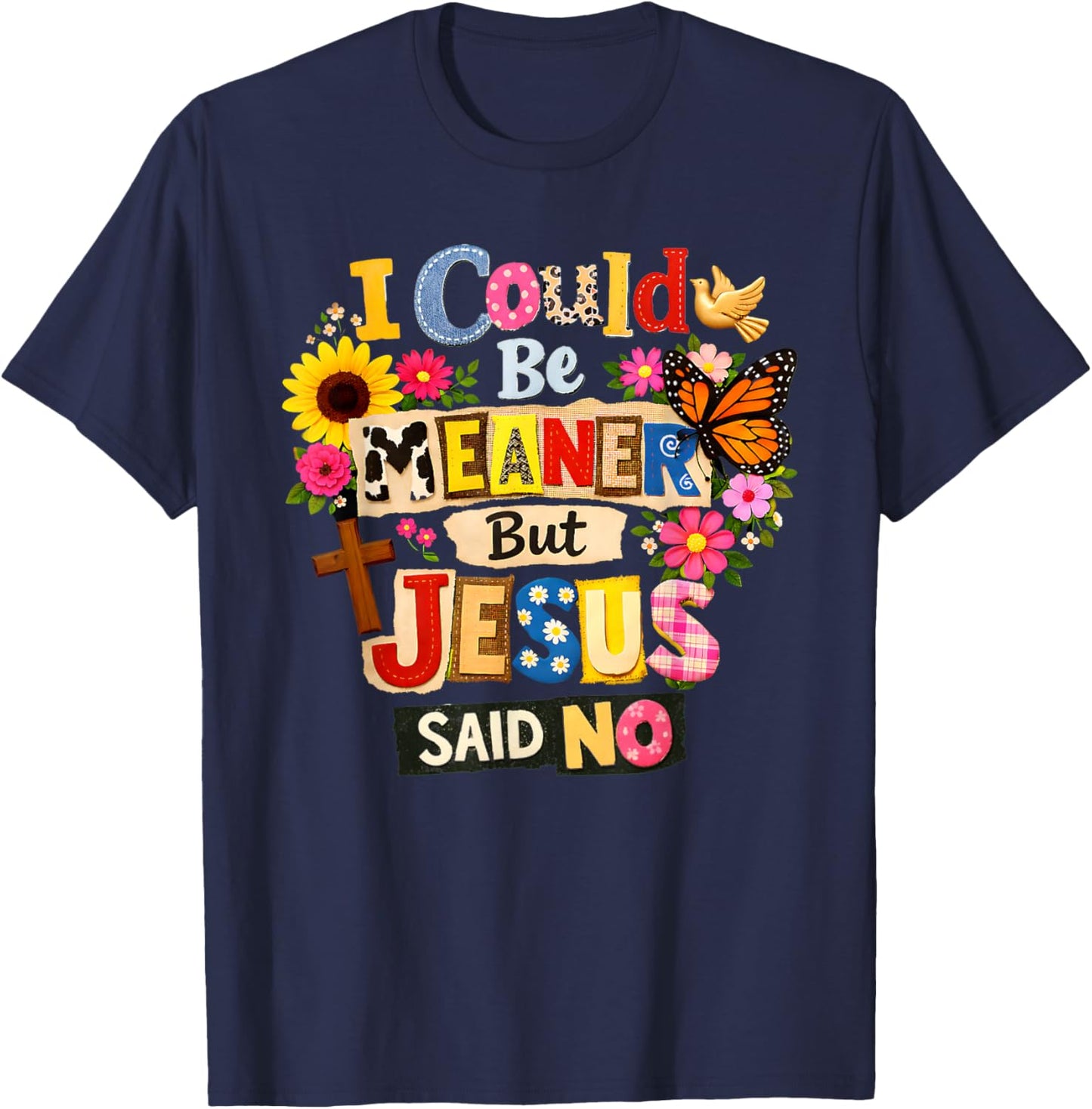 Funny Christian Women I Could Be Meaner But Jesus Said No T-Shirt - T-Shirt | Navy