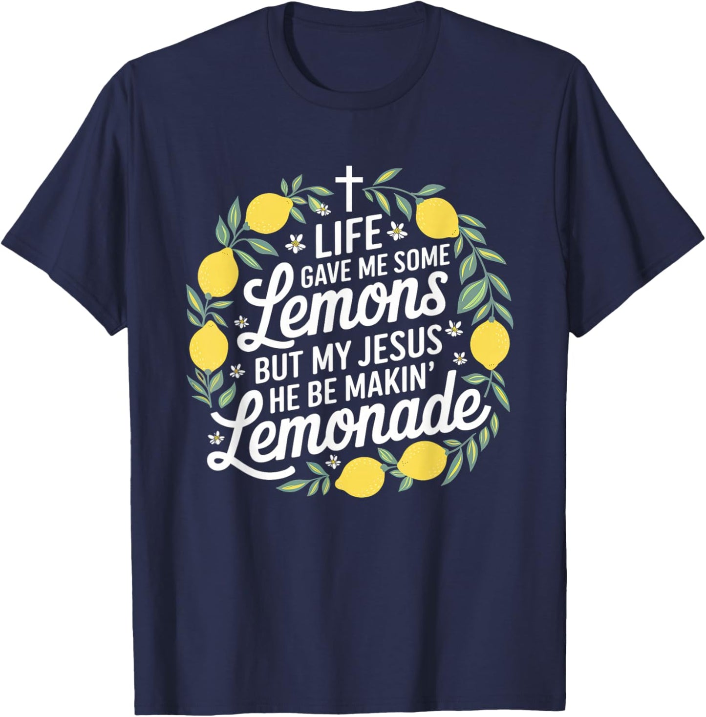 Life Gave Me Some Lemons Jesus Christian Cross Bible T-Shirt - T-Shirt | Navy