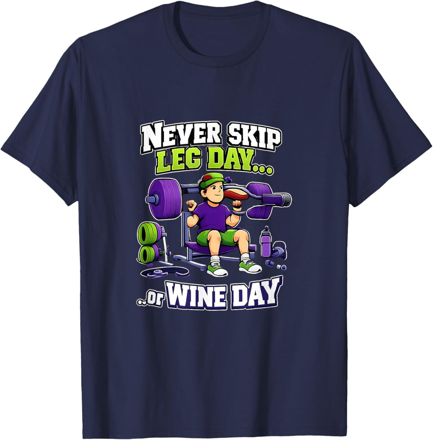 Never Skip Leg Day Or Wine Day Gym Wine Humor T-Shirt - T-Shirt | Navy