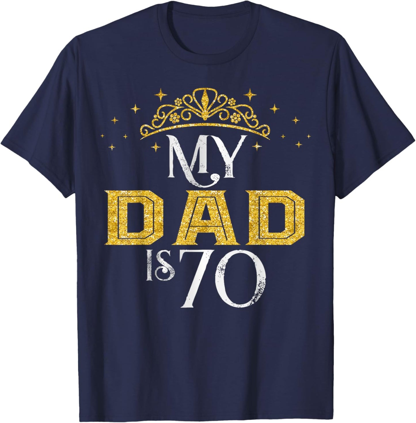 My Dad is 70 Years Old Happy 70th Birthday Boy Men T-Shirt - T-Shirt | Navy