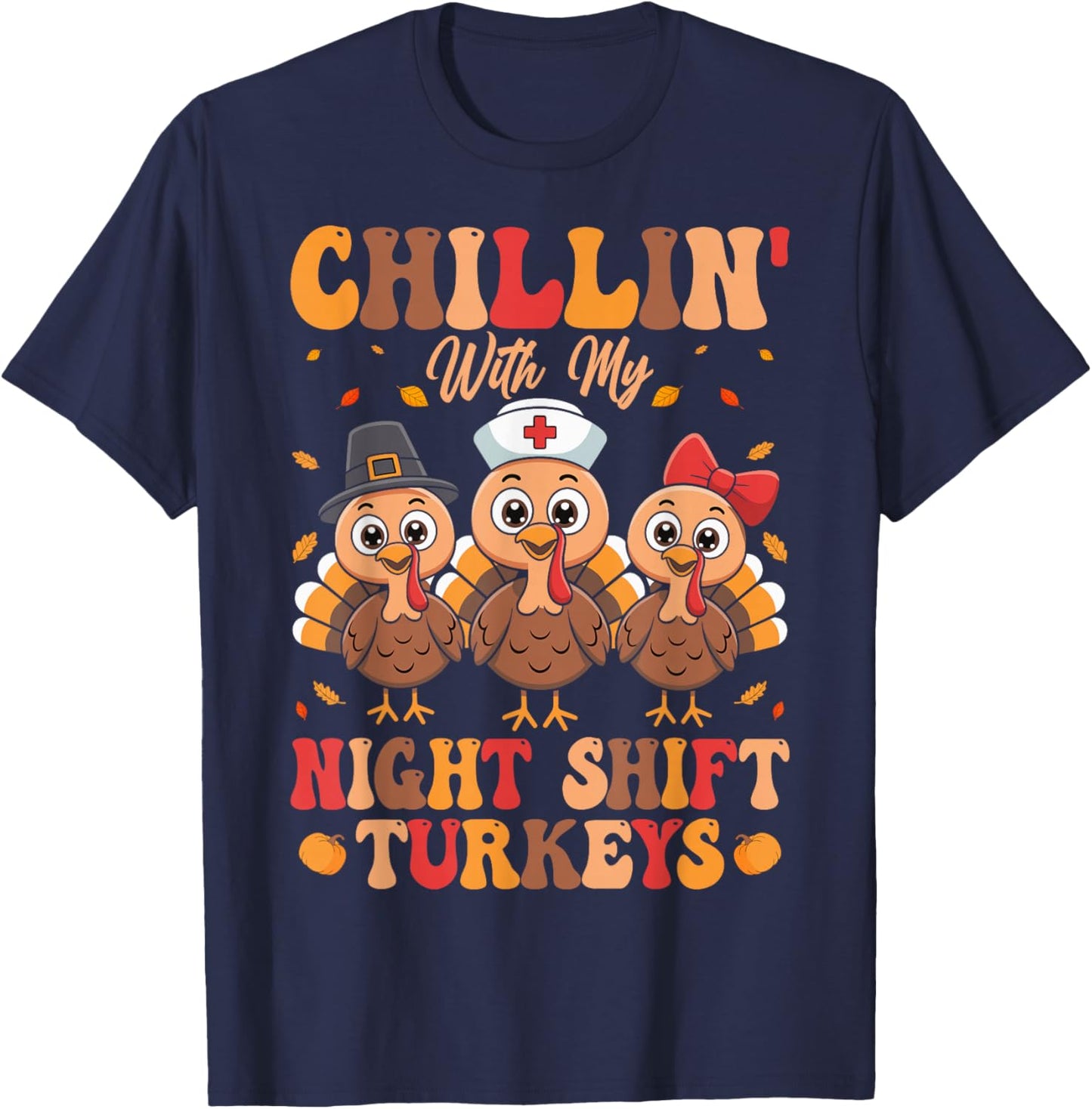 Chillin with My Night Shift Turkeys T-Shirt - T-Shirt | Navy