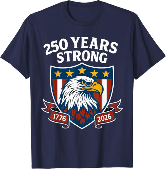 250 Years Strong Eagle Patriotic 1776–2026 250th Birthday T-Shirt - T-Shirt | Navy