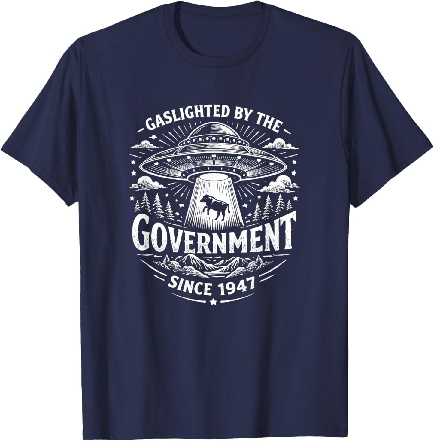 Gaslighted by The Government Since 1947 Funny UFO Alien T-Shirt - T-Shirt | Navy