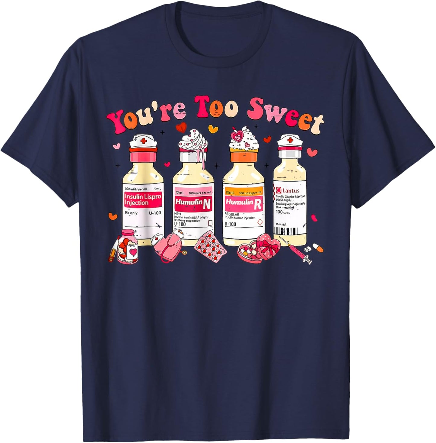 You are Too Sweet Nurse Valentine T-Shirt - T-Shirt | Navy
