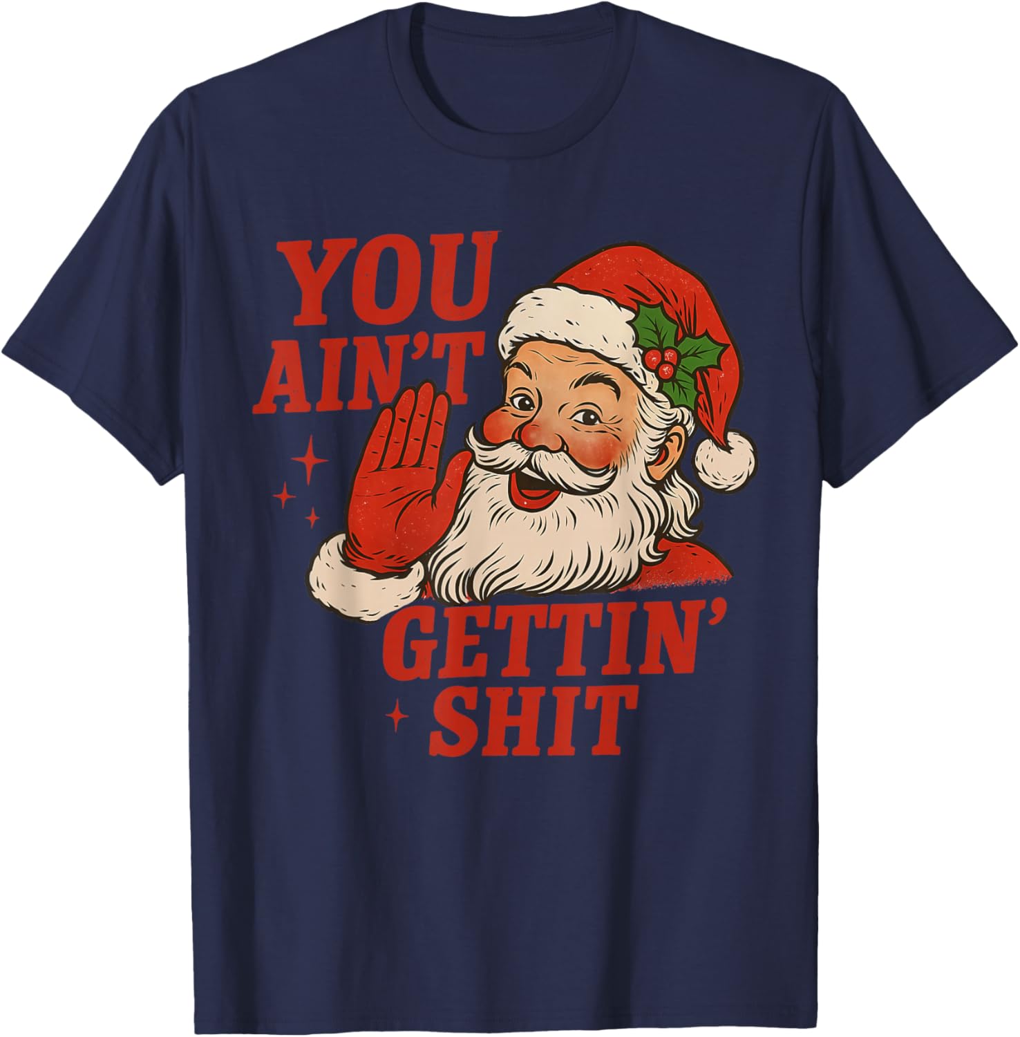 Vintage You Ain't Getting Shit Retro Santa Christmas Funny T-Shirt - T-Shirt | Navy