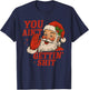 Vintage You Ain't Getting Shit Retro Santa Christmas Funny T-Shirt - T-Shirt | Navy