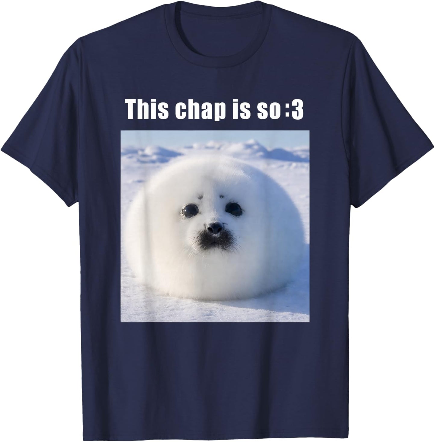 This Chap is So :3 Silly Seal Meme T-Shirt - T-Shirt | Navy