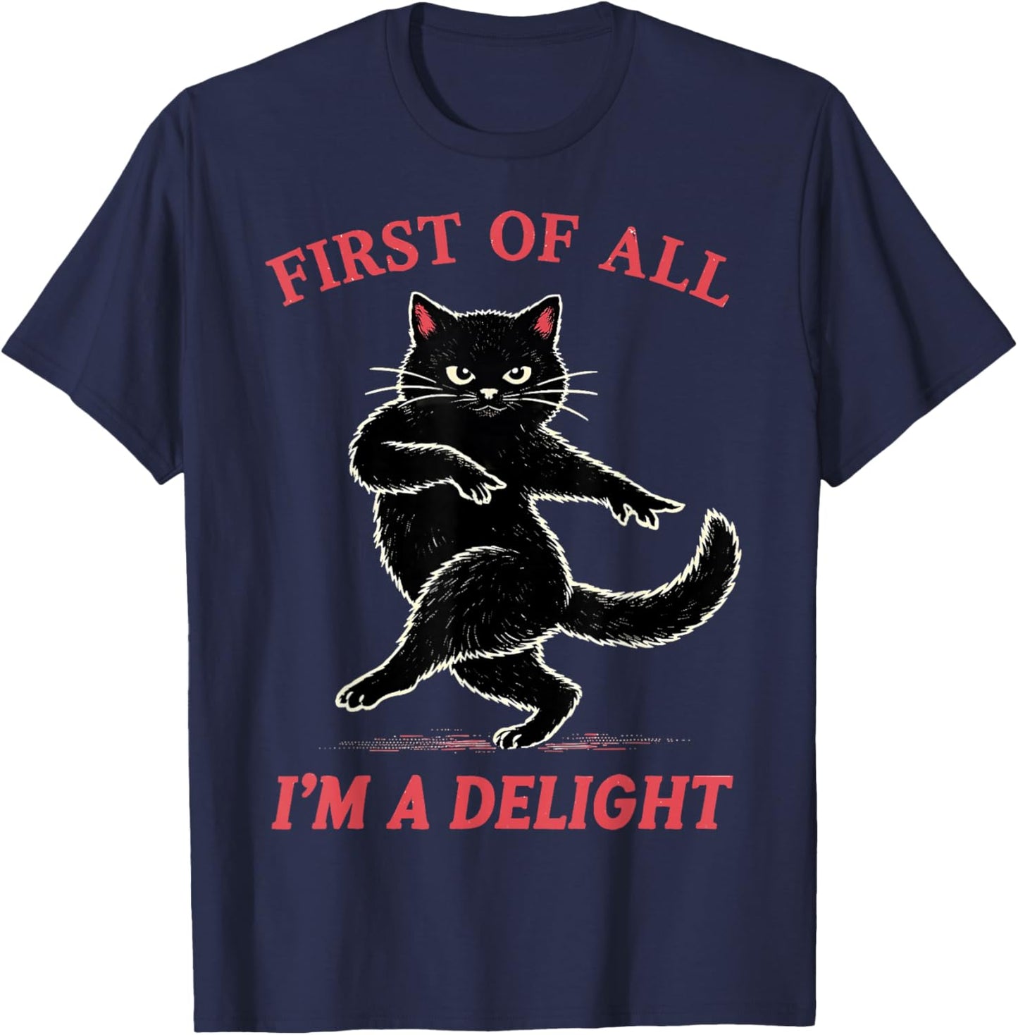 First of All I'm a Delight Funny Black Cat Gift Men Women T-Shirt - T-Shirt | Navy