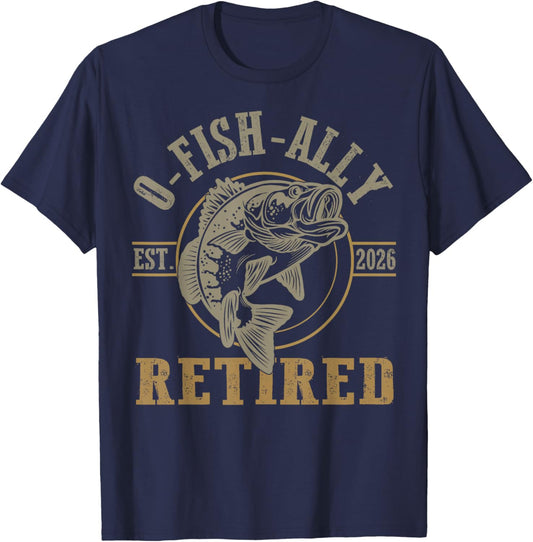 O Fish Ally Retired Since 2026 Fishing Retirement Lovers T-Shirt - T-Shirt | Navy