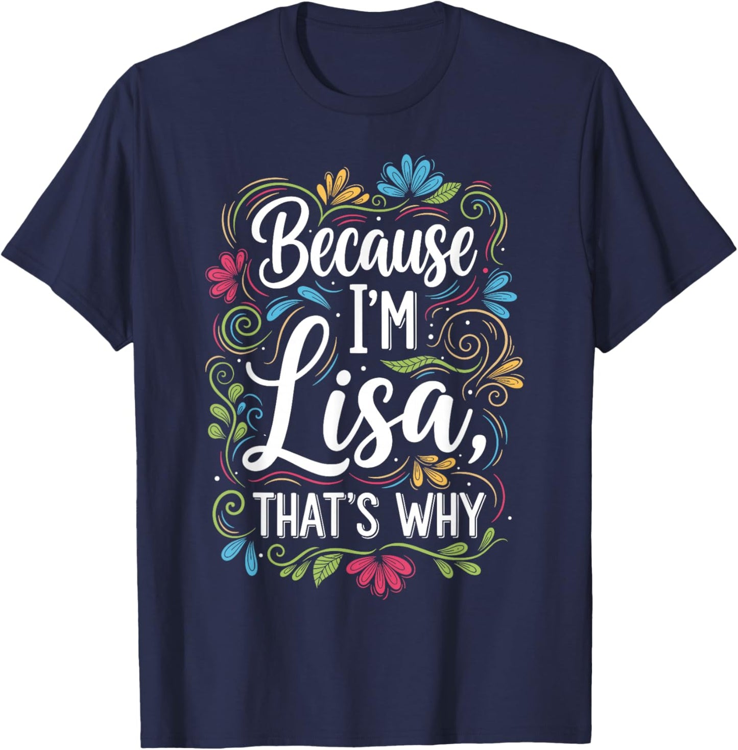 Because I'm Lisa That's Why Sarcastic Vintage Lisa's Saying T-Shirt - T-Shirt | Navy