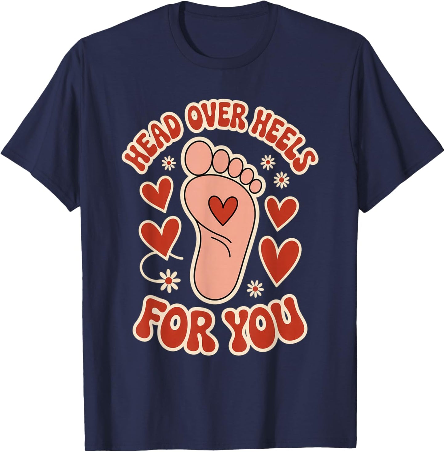 Valentines Head Over Heels for You Podiatrist Valentine T-Shirt - T-Shirt | Navy