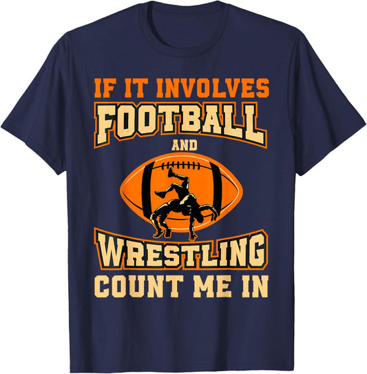 If It Involves Football and Wrestling Count Me in Wrestler T-Shirt - T-Shirt | Navy