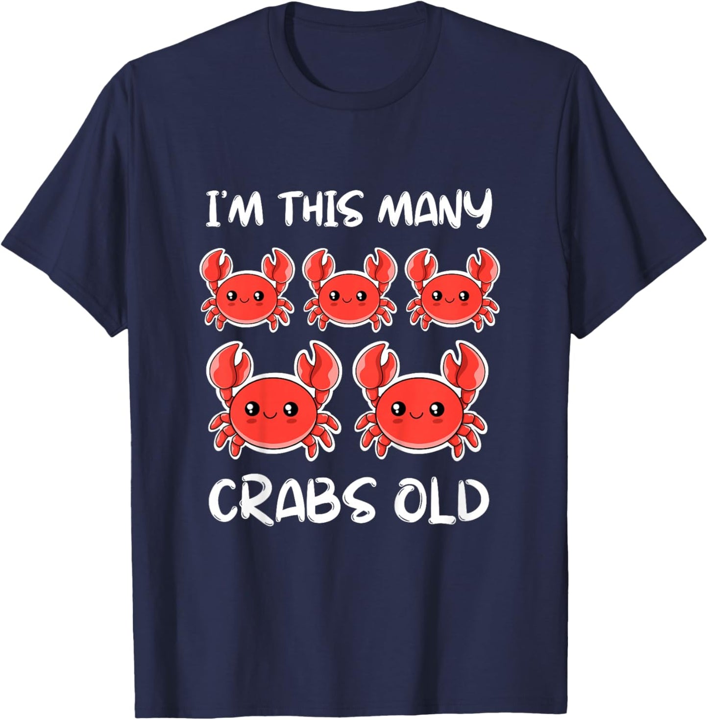 I'm This Many Crabs Old, Funny Crab 5th Birthday 5 Years Old T-Shirt - T-Shirt | Navy