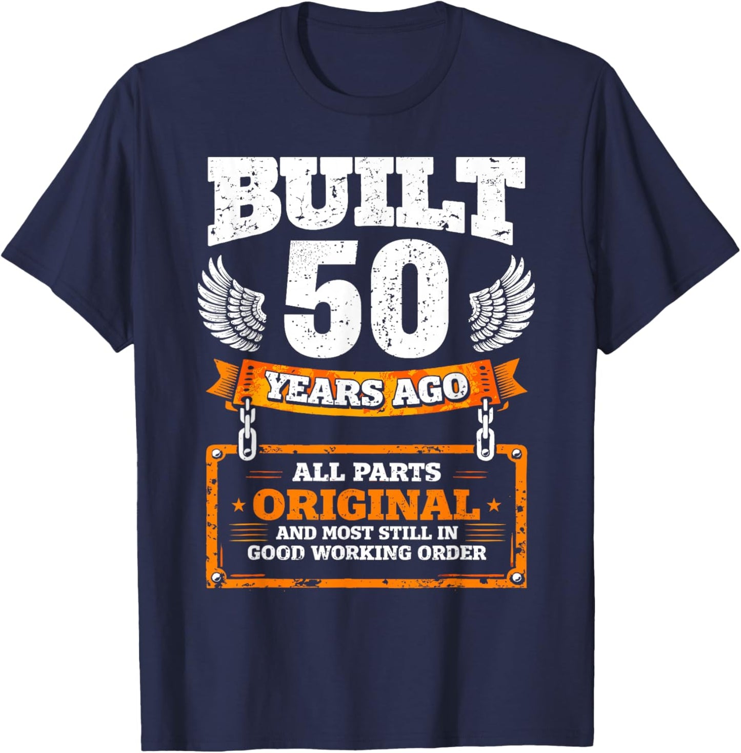 50th Birthday Gift Funny Birthday Saying Built 50 Years Ago T-Shirt - T-Shirt | Navy