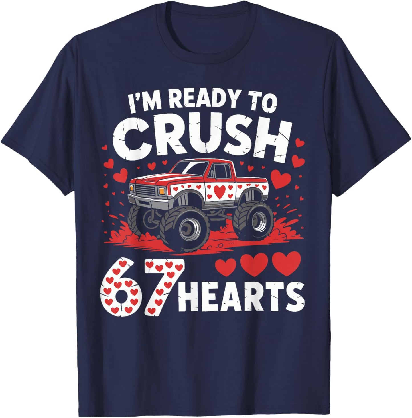I'm Ready to Crush 67 Hearts Truck 7 6 Valentines Day Boys T-Shirt - T-Shirt | Navy
