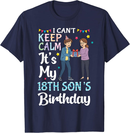 I Can't Keep Calm My 18th Son's Birthday Mother Celebration T-Shirt - T-Shirt | Navy